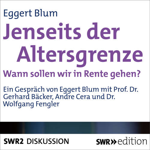 Hoerbuch Jenseits der Altersgrenze - Wann sollen wir in Rente gehen? - Eggert Blum - Eggert Blum