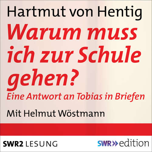 Hoerbuch Warum muss ich zur Schule gehen? - Hartmut von Hentig - Helmut Wöstmann