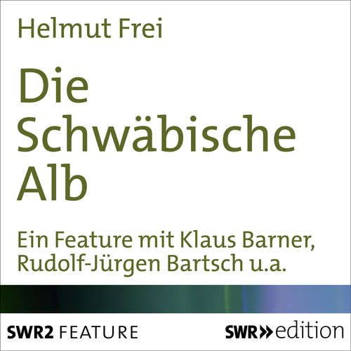 Hoerbuch Die Schwäbische Alb - Helmut Frei - Eva Garg