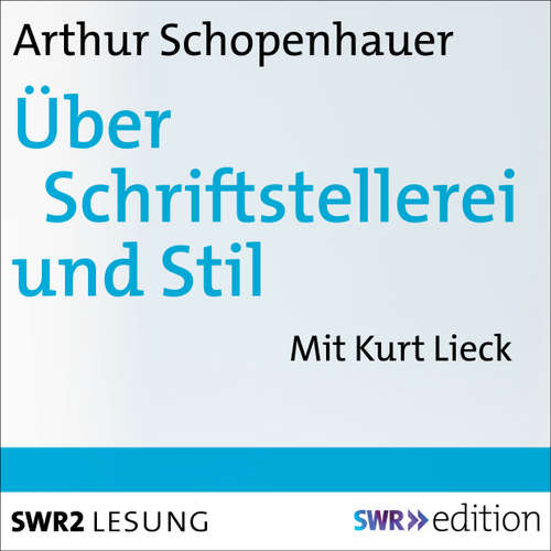 Hoerbuch Über Schriftstellerei und Stil - Arthur Schopenhauer - Kurt Lieck