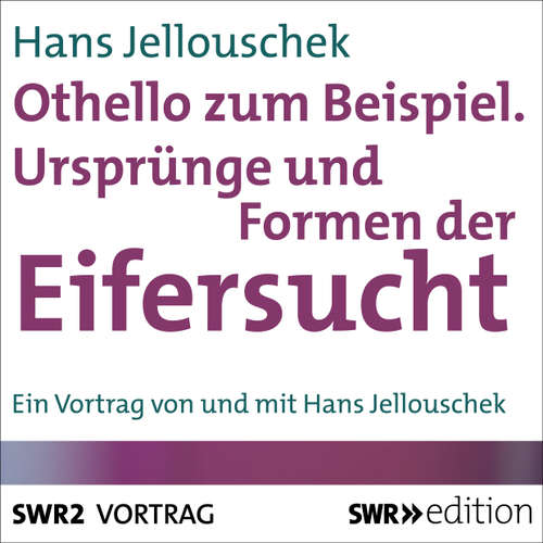 Hoerbuch Othello zum Beispiel - Ursprünge und Formen der Eifersucht - Hans Jellouschek - Hans Jellouschek
