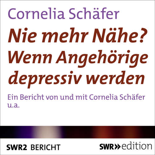 Hoerbuch Nie mehr Nähe? Wenn Angehörige depressiv werden - Cornelia Schäfer - Cornelia Schäfer