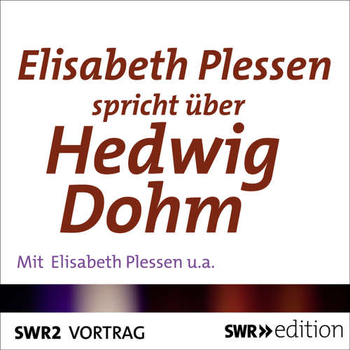 Hoerbuch Elisabeth Plessen spricht über Hedwig Dohm - Elisabeth Plessen - Elisabeth Plessen