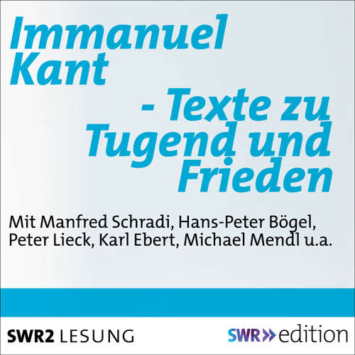 Hoerbuch Immanuel Kant - Texte zu Tugend und Frieden - Immanuel Kant - Manfred Schradi