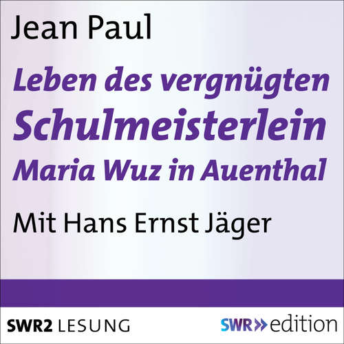 Hoerbuch Leben des vergnügten Schulmeisterlein Maria Wuz in Auenthal - Jean Paul - Hans Ernst Jäger