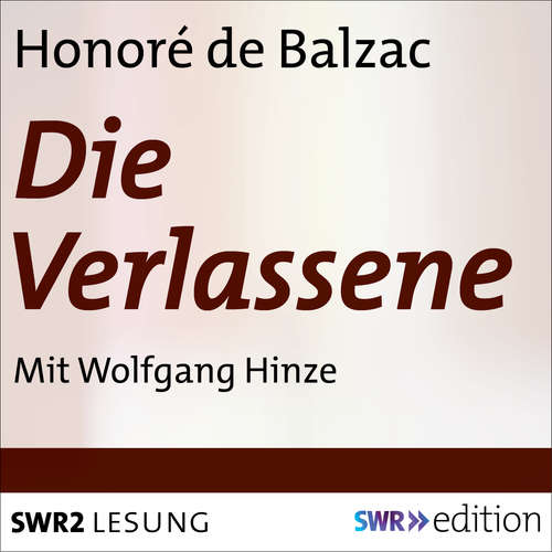 Hoerbuch Die Verlassene - Honoré de Balzac - Wolfgang Hinze