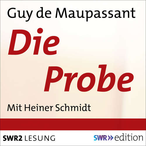 Hoerbuch Die Probe - Guy De Maupassant - Heiner Schmidt
