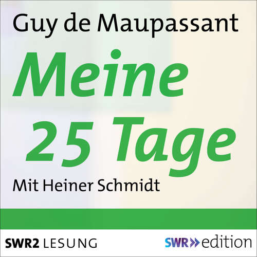 Hoerbuch Meine 25 Tage - Guy De Maupassant - Heiner Schmidt