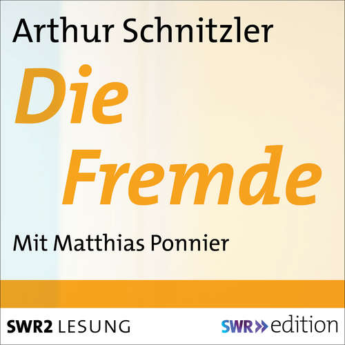Hoerbuch Die Fremde - Arthur Schnitzler - Matthias Ponnier