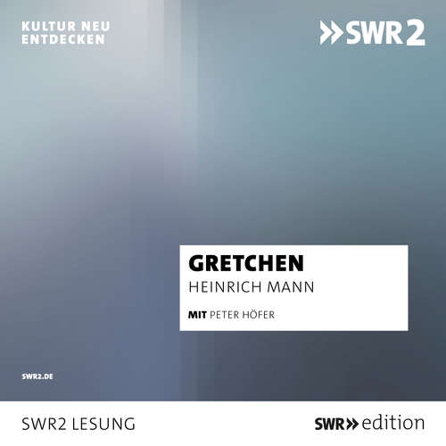 Hoerbuch Gretchen - Heinrich Mann - Peter
