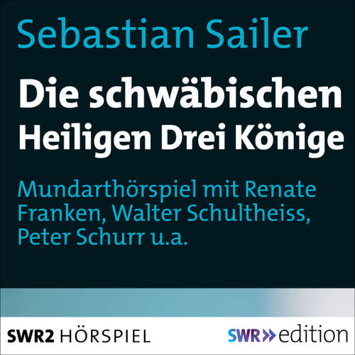 Hoerbuch Die schwäbischen Heiligen Könige - Sebastian Sailer - Renate Franken