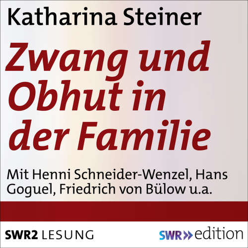 Hoerbuch Zwang und Obhut in der Familie - Katharina Steiner - Henni Schneider-Wenzel
