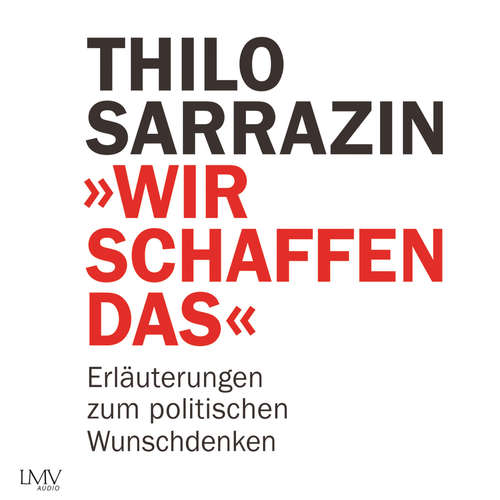 Hoerbuch Wir schaffen das - Thilo Sarrazin - Michael Schwarzmaier