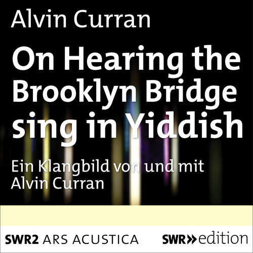 Hoerbuch On Hearing the Brooklyn Bridge Sing in Yiddish - Alvin Curran - Alvin Curran