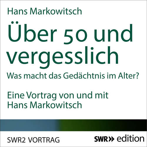 Hoerbuch Über 50 und vergesslich - Hans Markowitsch - Hans Markowitsch
