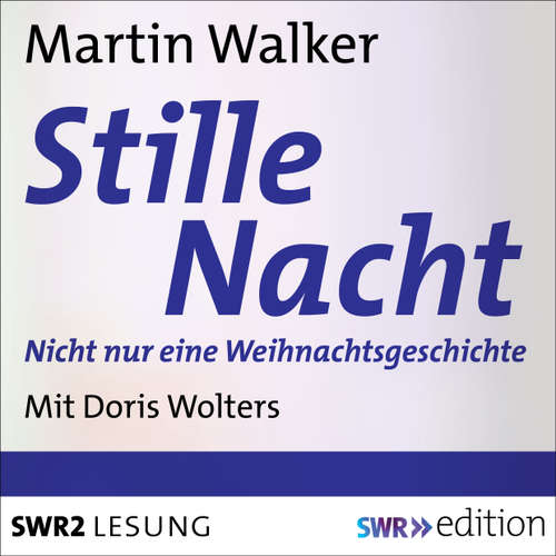 Hoerbuch Stille Nacht: Nicht nur eine Weihnachtsgeschichte - Markus Walker - Doris Wolters