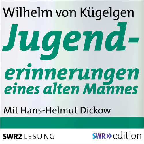 Hoerbuch Jugenderinnerungen eines alten Mannes - Wilhelm von Kügelgen - Hans Helmut Dickow