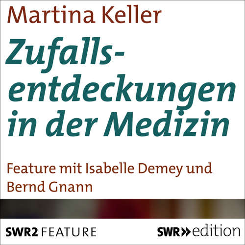 Hoerbuch Zufallsentdeckungen in der Medizin - Martina Keller - Isabelle Demey