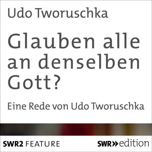 Hoerbuch Glauben alle an denselben Gott? - Udo Tworuschka - Udo Tworuschka