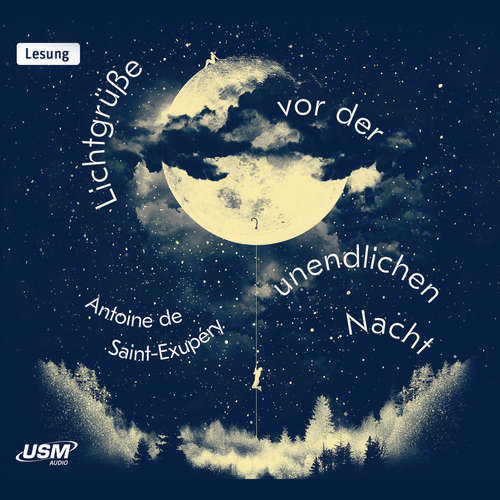 Hoerbuch Lichtgrüße vor der unendlichen Nacht - Antoine De Saint-Exupéry - Katja Schild