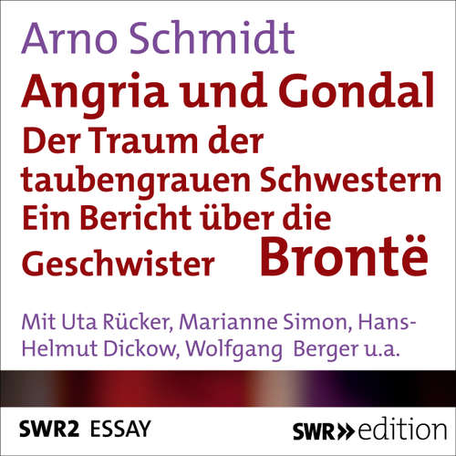Hoerbuch Angria und Gondal - Der Traum der taubengrauen Schwestern - Arno Schmidt - Uta Rücker