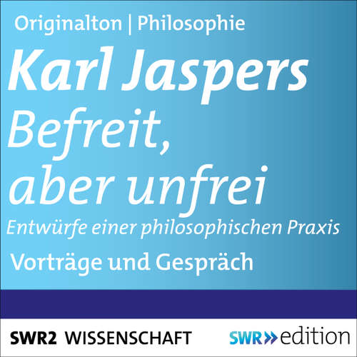Hoerbuch Befreit, aber unfrei - Karl Jaspers - Karl Jaspers