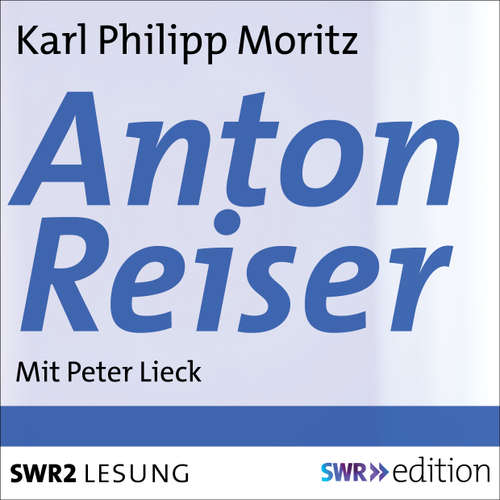 Hoerbuch Anton Reiser - Karl Philipp Moritz - Peter Lieck