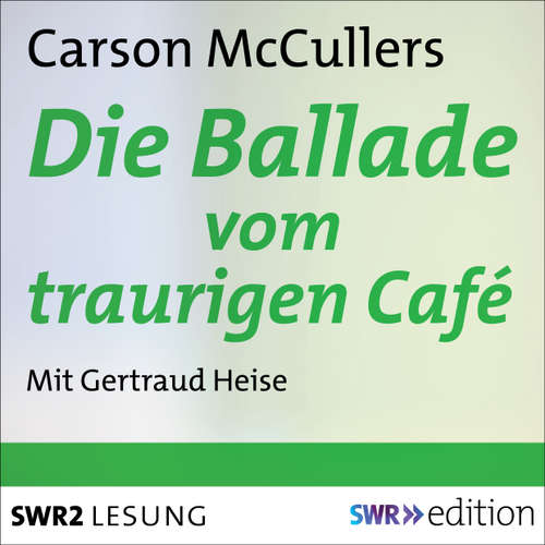 Hoerbuch Die Ballade vom traurigen Café - Carson McCullers - Gertraud Heise