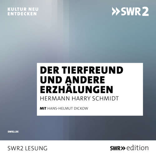 Hoerbuch Der Tierfreund und andere Erzählungen - Hermann Harry Schmitz - Hans-Helmut Dickow