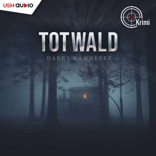 Hoerbuch Totwald - Harry Kämmerer - Michael A.Grimm