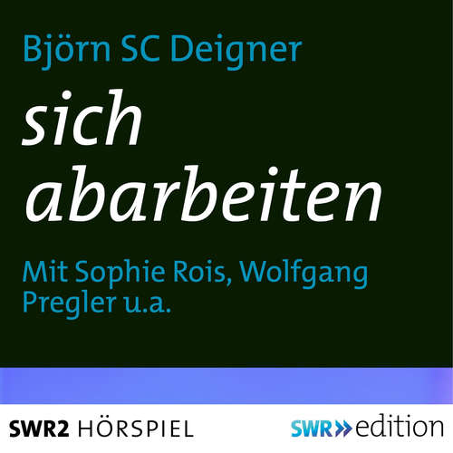 Hoerbuch sich abarbeiten - Björn SC Deigner - Torben Kessler