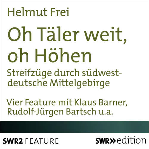 Hoerbuch Oh Täler weit, oh Höhen - Helmut Frei - Rosemarie Gerstenberg