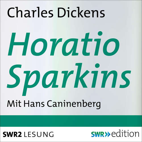 Hoerbuch Horatio Sparkins - Charles Dickens - Hans Caninenberg
