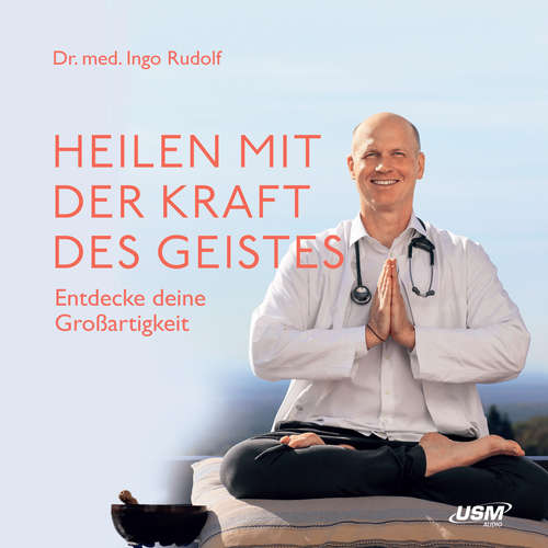 Hoerbuch Heilen mit der Kraft deines Geistes - Ingo Rudolf - Ingo Rudolf