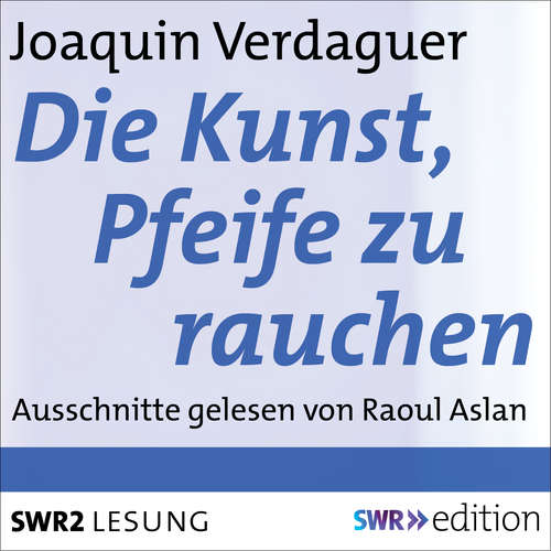 Hoerbuch Die Kunst, Pfeife zu rauchen - Joaquin Verdaguer - Raoul Aslan