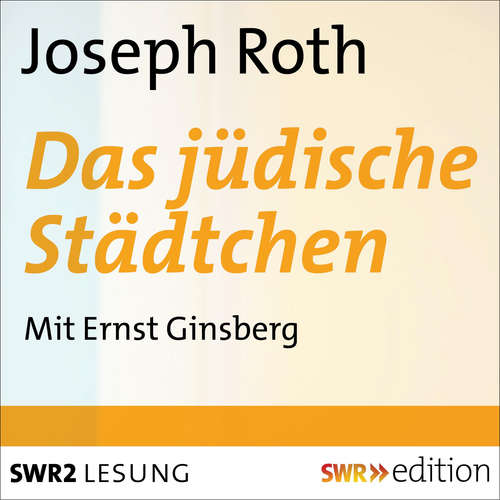 Hoerbuch Das jüdische Städtchen - Joseph Roth - Ernst Ginsberg