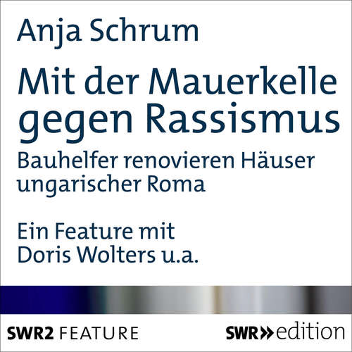 Hoerbuch Mit der Mauerkelle gegen Rassismus - Anja Schrum - Doris Wolters