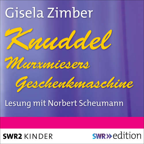 Hoerbuch Knuddel - Murxmiesers Geschenkmaschine - Gisela Zimber - Norbert Scheumann