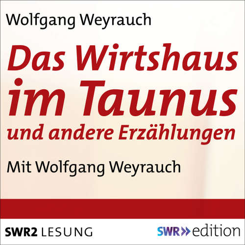 Hoerbuch Das Wirtshaus im Taunus und andere Erzählungen - Wolfgang Weyrauch - Wolfgang Weyrauch
