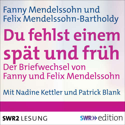 Hoerbuch Du fehlst einem spät und früh - Der Briefwechsel von Fanny und Felix Mendelssohn - Fanny Mendelssohn - Nadine Kettler