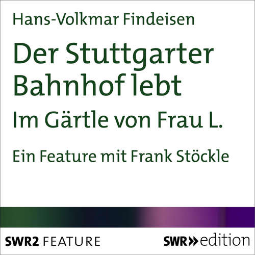 Hoerbuch Der Stuttgarter Bahnhof lebt - Hans-Volkmar Findeisen - Frank Stöckle