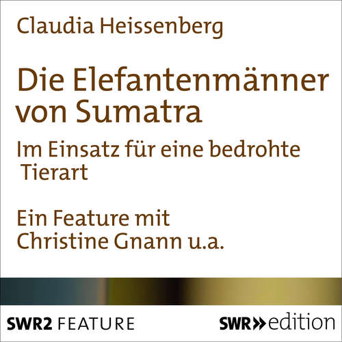 Hoerbuch Die Elefantenmänner von Sumatra - Claudia Heissenberg - Klaus Hemmerle