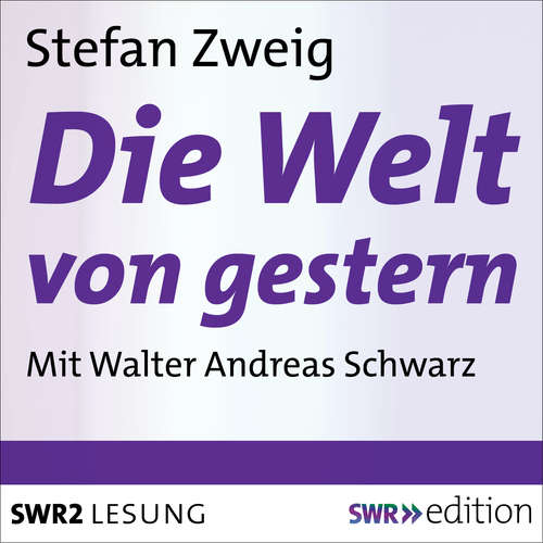 Hoerbuch Die Welt von gestern - Stefan Zweig - Walter Andreas Schwarz