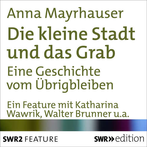 Hoerbuch Die kleine Stadt und das Grab - Anna Mayrhauser - Kurt Josef Pittertschatscher