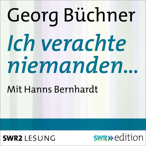 Hoerbuch Ich verachte niemanden… - Georg Büchner - Hanns Bernhardt