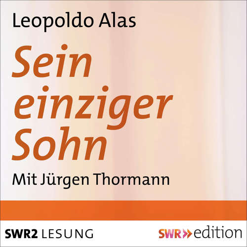 Hoerbuch Sein einziger Sohn - Leopoldo Alas (Clarin) - Jürgen Thormann
