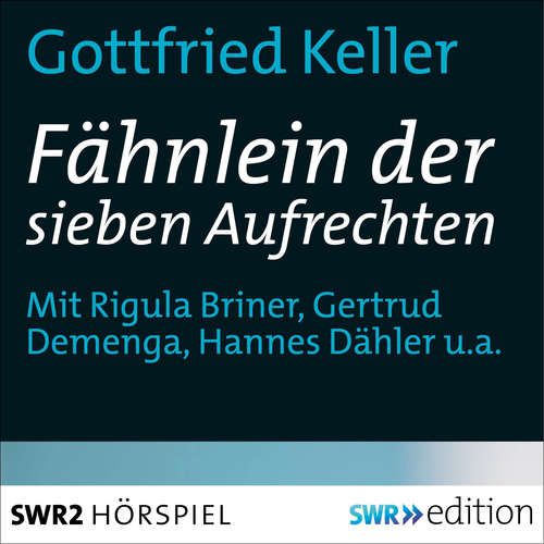 Hoerbuch Das Fähnlein der sieben Aufrechten - Gottfried Keller - Regula Briner