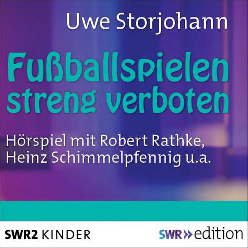 Hoerbuch Fussballspielen streng verboten - Uwe Storjohann - Heinz Schimmelpfennig