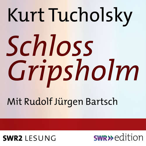 Hoerbuch Schloss Gripsholm - Kurt Tucholsky - Rudolf Jürgen Bartsch