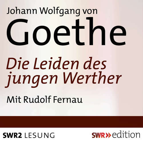 Hoerbuch Die Leiden des jungen Werther - Johann Wolfgang von Goethe - Rudolf Fernau